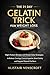 The 21 Day Gelatin Trick for Weight Loss: High-Protein Recipes and Simple Daily Strategies to Reduce Cravings, Control Appetite, Boost Satiety, and Support Natural Fat Burn