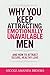 Why You Keep Attracting Emotionally Unavailable Men: Attachment Styles for Women: Heal Anxious Attachment, Stop Overthinking Relationships and Attract Secure, Healthy Love