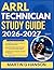 ARRL TECHNICIAN STUDY GUIDE 2026-2027: Comprehensive Review of Important Topics with Real World Examples and Case Studies with 9 full length Questions and Answer
