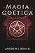 Magia goética: Rituales poderosos para invocar a los 72 espíritus y atraer riqueza, poder, protección y conocimiento oculto (Spanish Edition)