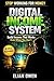 DIGITAL INCOME SYSTEM: Build Income That Does Not Depend on Your Time (AI INCOME SYSTEM Book 2)