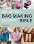 The All-New Bag Making Bible by Lisa Lam