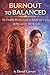 BURNOUT TO BALANCED: The Complete Recovery Guide to Rebuild Your Energy, Identity, and Joy After Burnout (The Inner Reset Series)