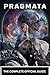 PRAGMATA: THE OFFICIAL GAME GUIDE The Complete Strategy Guide to a Futuristic Nightmare—Dominate Sci-Fi Combat, Navigate a Crumbling Lunar Station, ... Every Secret in a World Ruled by Machines