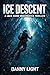 Ice Decent: A Jack Shaw Underwater Thriller (Jack Shaw Underwater Thrillers Book 4)
