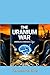 The Uranium War