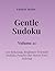 Easiest Series Gentle Sudoku – Volume 21: 100 Relaxing, Beginner Friendly Sudoku Puzzles for Stress Free Solving (Gentle Sudoku - Easiest Series)