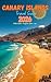 Canary Islands Travel Guide 2025: Discover Timeless Attractions and Experiences