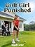 Golf Girl Punished