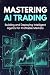 Mastering AI Trading: Build...