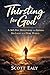 Thirsting for God: A 365-Day Devotional for Shining His Light in a Dark World