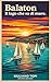 BALATON: Il lago che sa di mare (In Viaggio per l'Ungheria: Esplorando cultura e bellezza Vol. 3) (Italian Edition)