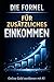 Die Formel für zusätzliches Einkommen: Wie du online Geld verdienst – ohne Erfahrung, mit KI und klaren Systemen (Bussines) (German Edition)