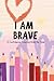 I AM BRAVE: A Confidence Coloring Book for Kids