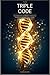 THE TRIPLE CODE: How Retatrutide and the GLP-1 Revolution Will Reshape Human Health, Wealth, and the Future of Medicine