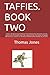 TAFFIES. BOOK TWO: TAFFIES. THE WELSH VOLUNTEERS OF THE INTERNATIONAL BRIGADES IN SPAIN, 1936 TO 1939. IN 16 PARTS. PART TWO. "WALES IN 1936. THE ... THE WELSH INTERNATIONAL BRIGADE VOLUNTEERS."