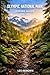 Olympic National Park Hiking Guide 2026–2027: Explore Trails Smarter, Expert Navigation, Essential Gear Tips, Maps and Cultural Insights for Every Hiker