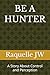 BE A HUNTER: A Story About Control and Perception