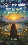 "Que ese niño nos preste sus ojos". (“ La mirada interior”) (Spanish Edition)