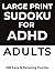 ADHD-Friendly Sudoku for Adults (Medium): Calming Brain Games for Focus, Stress Relief, and Short Attention Spans