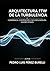 ARQUITECTURA FTW DE LA TURBULENCIA: Coherencia, Contención y No-Explosión en Navier–Stokes (Spanish Edition)