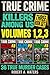 Killers Among Us Volumes 1-3: 36 True Crime Murder Investigations