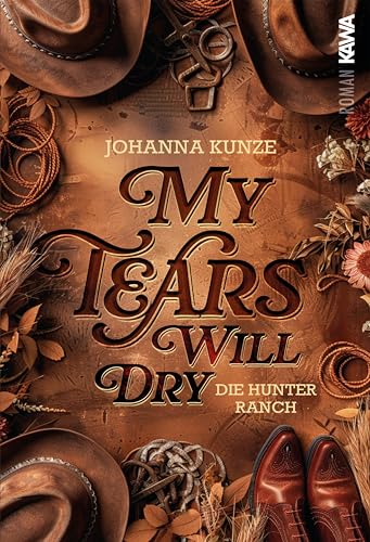 My tears will dry: Die Hunter Ranch (Bd.1) | Eine Cowboy-Romance (German Edition)