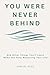 You Were Never Behind: And Other Things You'll Learn When You Stop Measuring Your Life (quite pages series)