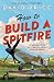 How to Build a Spitfire