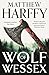 Wolf of Wessex: one man must clear his name and fight for his life in this thrilling historical adventure set in Anglo-Saxon Britain