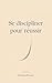 Se discipliner pour réussir professionnellement by Valentin Meraux