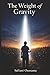 The Weight of Gravity: A Psychological Literary Novel About Loss, Choice, and Redemption
