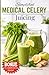 Simplified Medical Celery Juicing: Easy Recipes To Detox Liver, Support kidney And Improve Overall Health