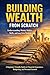 Building Wealth from Scratch: Understanding Money Habits, Skills, and Long-Term Thinking: A beginner-friendly guide to financial awareness, budgeting, ... (Financial Clarity Under Pressure Series)