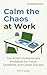CALM THE CHAOS AT WORK: The ADHD Professional's Complete Workbook for Focus, Performance & Career Success