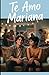 Te Amo Mariana