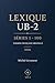 LEXIQUE UB-2 SÉRIES 1 - 100: Version Française originale (French Edition)