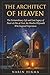 The Architect of Heaven: The Extraordinary Life and Lost Legacy of Nasir al-Din al-Tusi, the Muslim Polymath Who Inspired Copernicus