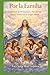Por la Familia: Oraciones de Protección y Bendición bajo el Manto de la Virgen María (Spanish Edition)