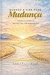 Quando a Vida Pede Mudança: Ainda dá tempo de recomecar com mais sentido. (Portuguese Edition)