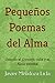 Pequeños Poemas del Alma: Cuando el Corazón calla y el Alma escribe (Spanish Edition)
