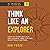 Think Like an Explorer: How...