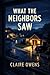 What the Neighbors Saw