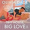 Tiny House, Big Love by Olivia Dade