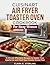 CUISINART AIR FRYER TOASTER OVEN COOKBOOK FOR BUSY WOMEN: 15-Minute Effortless Recipes to Master Your Appliance and Feed Your Family Stress-Free