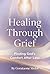 GRIEF HEALING e-BOOK: Finding God 's love after loss