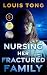 Nursing Her Fractured Family by Louis Tong Nursing Her Fractured Family by Louis Tong