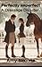Perfectly Imperfect: A Dressage Disaster (The Secret Lives of Dressage Riders Series)