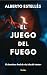 El juego del fuego (La isla del viento - El juego del fuego n... by Alberto Estellés