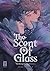 The Scent of Glass (The Wrong Scents: Roman 1) (German Edition)